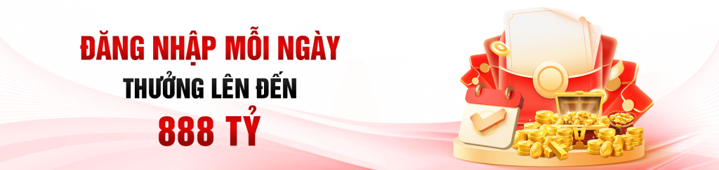 Nhận thưởng lên đến 888 tỷ khi đăng nhập mỗi ngày