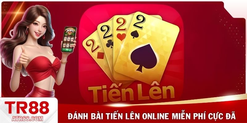 Đánh bài tiến lên online miễn phí