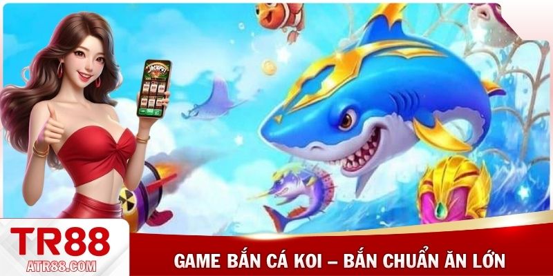 Game bắn cá koi