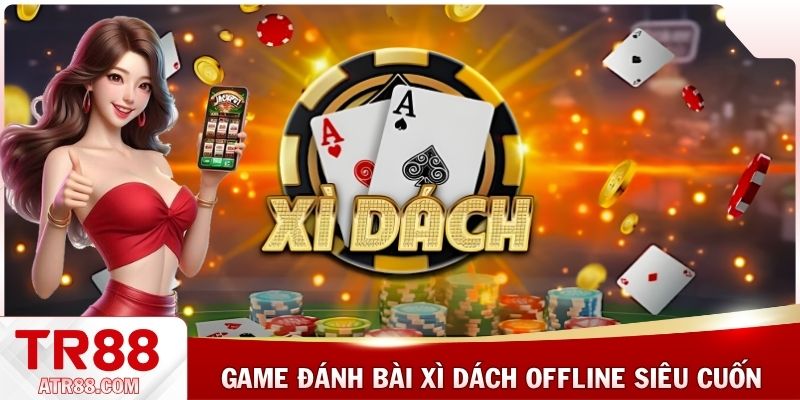 Game đánh bài xì dách offline