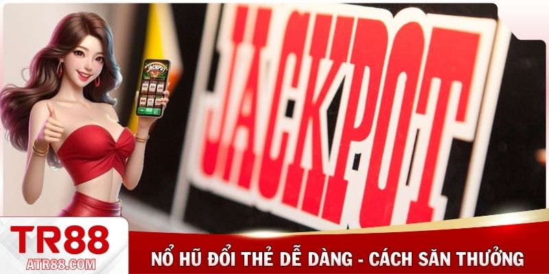 Nổ hũ đổi thẻ