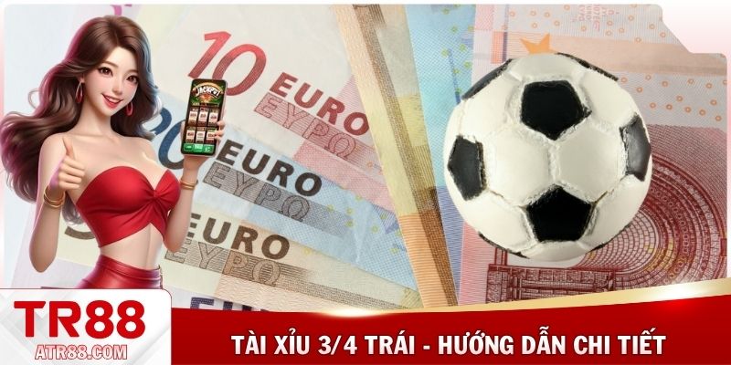 Tài xỉu 3/4 trái
